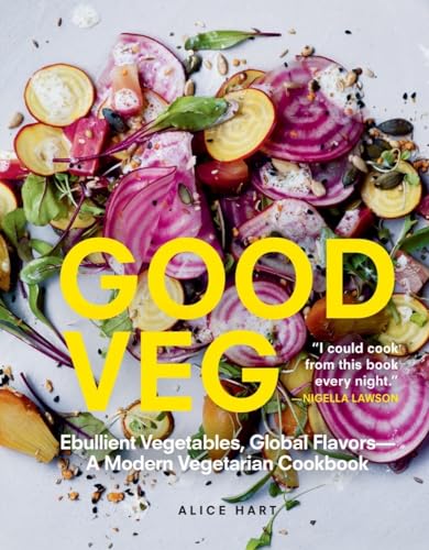 Stock image for Good Veg: Ebullient Vegetables, Global Flavors--A Modern Vegetarian Cookbook for sale by ThriftBooks-Dallas