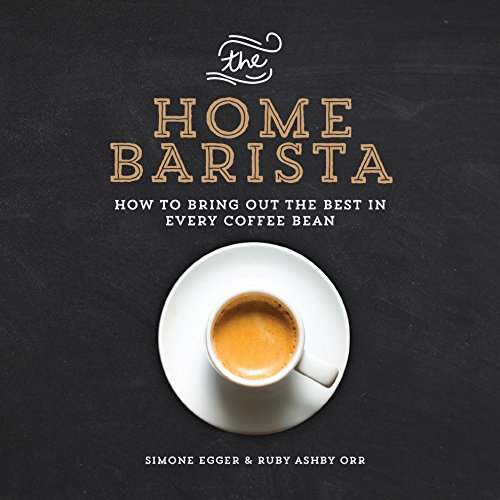Beispielbild fr The Home Barista: How to Bring Out the Best in Every Coffee Bean zum Verkauf von Goodwill