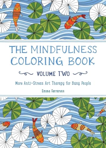 Imagen de archivo de The Mindfulness Coloring Book - Volume Two: More Anti-Stress Art Therapy for Busy People (The Mindfulness Coloring Series) a la venta por Open Books