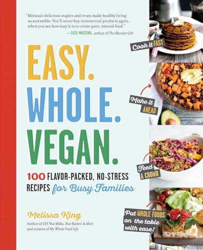 Beispielbild fr Easy. Whole. Vegan.: 100 Flavor-Packed, No-Stress Recipes for Busy Families zum Verkauf von St Vincent de Paul of Lane County