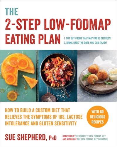 Beispielbild fr The 2-Step Low-FODMAP Eating Plan : How to Build a Custom Diet That Relieves the Symptoms of IBS, Lactose Intolerance, and Gluten Sensitivity zum Verkauf von Better World Books