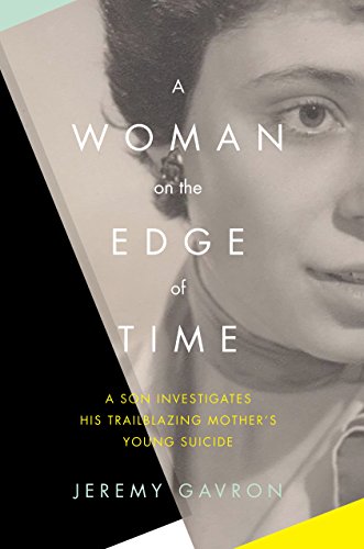 Imagen de archivo de A Woman on the Edge of Time: A Son Investigates His Trailblazing Mother's Young Suicide a la venta por Wonder Book