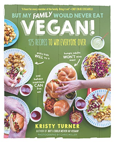 Beispielbild fr But My Family Would Never Eat Vegan!: 125 recipes to win everyone over picky kids will try it, hungry adults won't miss meat, and holiday traditions can live on! (But I Could Never Go Vegan!) zum Verkauf von WorldofBooks