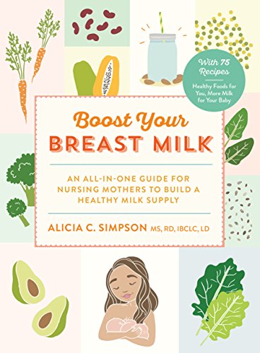 Stock image for Boost Your Breast Milk: An All-In-One Guide for Nursing Mothers to Build a Healthy Milk Supply for sale by ThriftBooks-Dallas