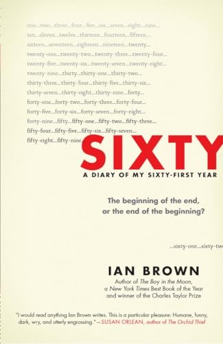 Imagen de archivo de Sixty: A Diary of My Sixty-First Year: The Beginning of the End, or the End of the Beginning? a la venta por Your Online Bookstore