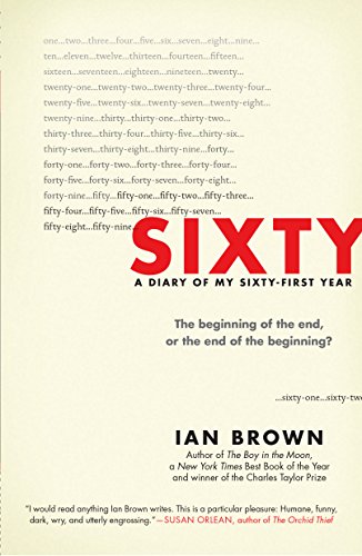 Stock image for Sixty: A Diary of My Sixty-First Year: The Beginning of the End, or the End of the Beginning? for sale by SecondSale