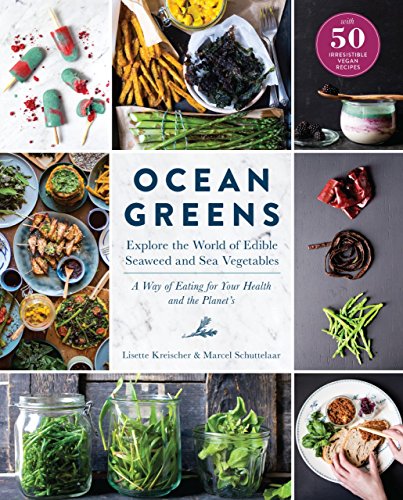 9781615193523: Ocean Greens: Explore the World of Edible Seaweed and Sea Vegetables: A Way of Eating for Your Health and the Planet’s