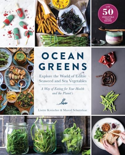 Stock image for Ocean Greens: Explore the World of Edible Seaweed and Sea Vegetables: A Way of Eating for Your Health and the Planet  s for sale by Half Price Books Inc.