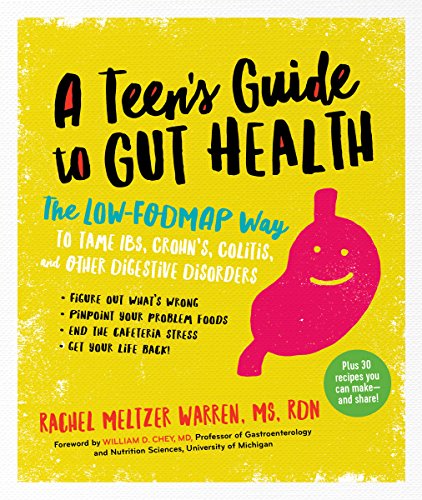 Stock image for A Teens Guide to Gut Health: The Low-FODMAP Way to Tame IBS, Crohns, Colitis, and Other Digestive Disorders for sale by Goodwill Books