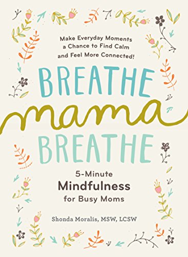Beispielbild fr Breathe, Mama, Breathe: 5-Minute Mindfulness for Busy Moms (Mother's Day Gift) zum Verkauf von Wonder Book