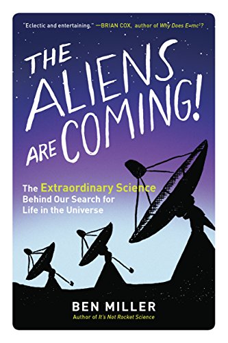 Beispielbild fr The Aliens Are Coming!: The Extraordinary Science Behind Our Search for Life in the Universe zum Verkauf von SecondSale