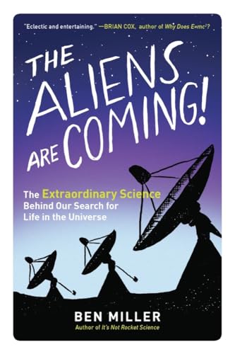 9781615193653: The Aliens Are Coming!: The Extraordinary Science Behind Our Search for Life in the Universe