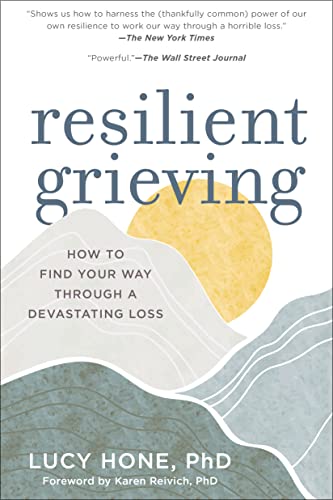 Beispielbild fr Resilient Grieving: How to Find Your Way Through a Devastating Loss (Finding Strength and Embracing Life After a Loss that Changes Everything) zum Verkauf von KuleliBooks