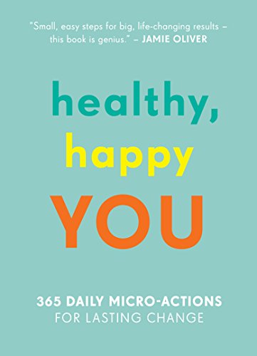 Beispielbild fr Healthy, Happy You : 365 Daily Micro-Actions for Lasting Change zum Verkauf von Better World Books