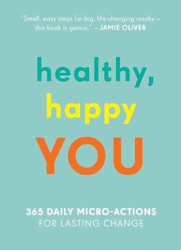 Imagen de archivo de Healthy, Happy You: 365 Daily Micro-Actions for Lasting Change a la venta por SecondSale