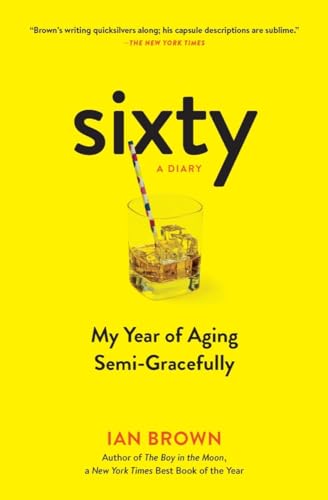 Imagen de archivo de Sixty: A Diary: My Year of Aging Semi-Gracefully a la venta por ThriftBooks-Dallas