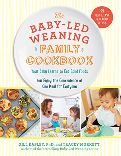 Beispielbild fr The Baby-Led Weaning Family Cookbook : Your Baby Learns to Eat Solid Foods, You Enjoy the Convenience of One Meal for Everyone zum Verkauf von Better World Books
