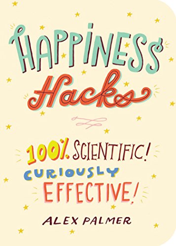 Stock image for Happiness Hacks: 100% Scientific! Curiously Effective! for sale by ZBK Books
