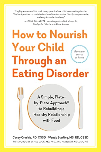 Imagen de archivo de How to Nourish Your Child Through an Eating Disorder: A Simple, Plate-by-Plate Approach to Rebuilding a Healthy Relationship with Food a la venta por kelseyskorner