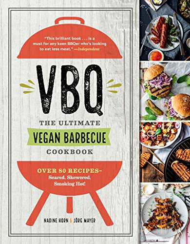 Beispielbild fr VBQ--The Ultimate Vegan Barbecue Cookbook : Over 80 Recipes--Seared, Skewered, Smoking Hot! zum Verkauf von Better World Books