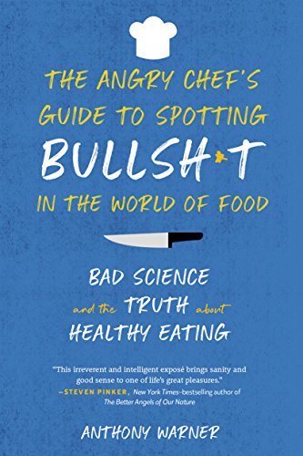 Beispielbild fr The Angry Chef's Guide to Spotting Bullsh*t in the World of Food: Bad Science and the Truth About Healthy Eating zum Verkauf von Wonder Book