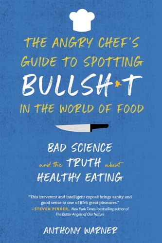 Imagen de archivo de The Angry Chef's Guide to Spotting Bullsh*t in the World of Food: Bad Science and the Truth About Healthy Eating a la venta por SecondSale