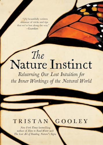 Stock image for The Nature Instinct: Relearning Our Lost Intuition for the Inner Workings of the Natural World (Natural Navigation) for sale by Wonder Book