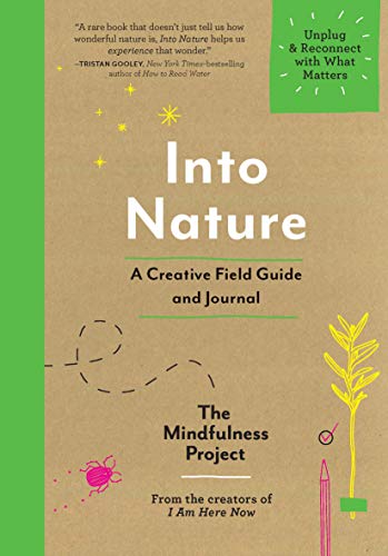 Stock image for Into Nature: A Creative Field Guide and Journal?Unplug and Reconnect with What Matters for sale by SecondSale