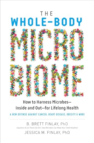 Stock image for The Whole-Body Microbiome : How to Harness Microbes--Inside and Out--For Lifelong Health for sale by Better World Books