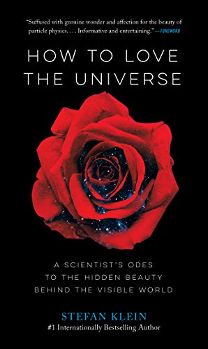 Beispielbild fr How to Love the Universe : A Scientist's Odes to the Hidden Beauty Behind the Visible World zum Verkauf von Better World Books