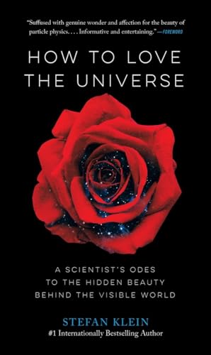 Stock image for How to Love the Universe: A Scientist's Odes to the Hidden Beauty Behind the Visible World for sale by SecondSale