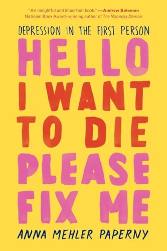 Stock image for Hello I Want to Die Please Fix Me: Depression in the First Person for sale by BombBooks