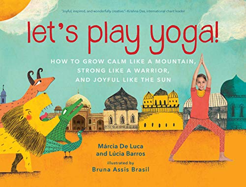 Imagen de archivo de Let's Play Yoga! : How to Grow Calm Like a Mountain, Strong Like a Warrior, and Joyful Like the Sun a la venta por Better World Books
