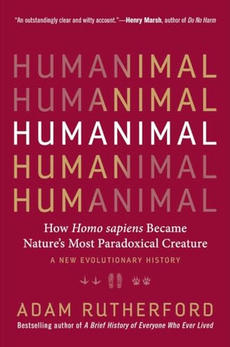 Imagen de archivo de Humanimal: How Homo sapiens Became Nature's Most Paradoxical Creature?A New Evolutionary History a la venta por SecondSale