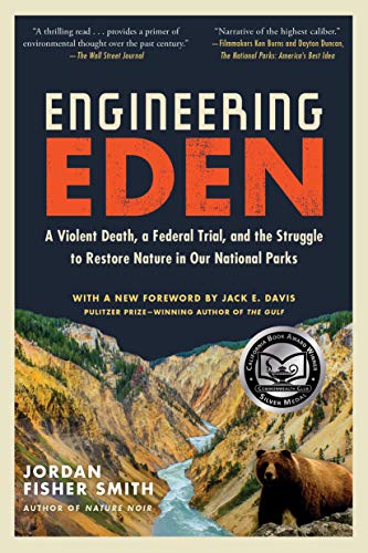 Imagen de archivo de Engineering Eden: A Violent Death, a Federal Trial, and the Struggle to Restore Nature in Our National Parks a la venta por Half Price Books Inc.