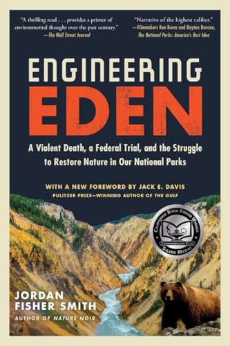 9781615195459: Engineering Eden: A Violent Death, a Federal Trial, and the Struggle to Restore Nature in Our National Parks