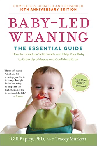 9781615195589: Baby-Led Weaning, Completely Updated and Expanded Tenth Anniversary Edition: The Essential Guide--How to Introduce Solid Foods and Help Your Baby to ... Eater (The Authoritative Baby-Led Weaning)