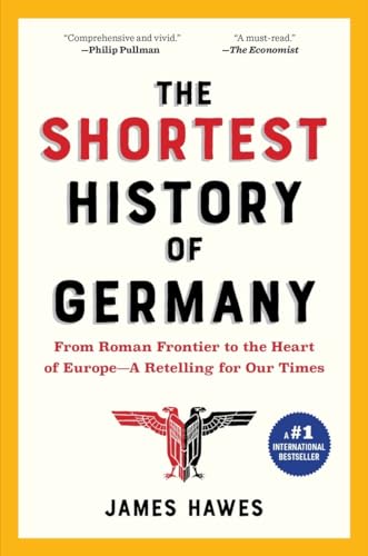 9781615195695: The Shortest History of Germany: From Roman Frontier to the Heart of Europe―A Retelling for Our Times