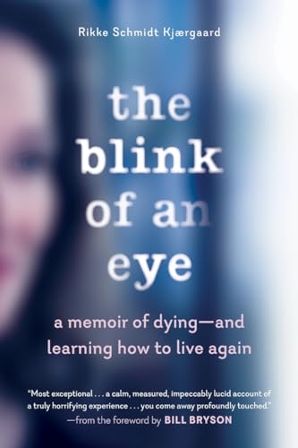 Beispielbild fr The Blink of an Eye : A Memoir of Dying--And Learning How to Live Again zum Verkauf von Better World Books