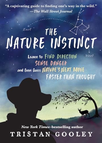 9781615195916: The Nature Instinct: Learn to Find Direction, Sense Danger, and Even Guess Nature's Next Move--Faster Than Thought (Natural Navigation)