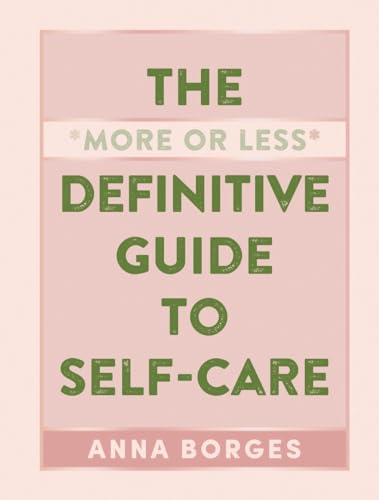 9781615196104: The More or Less Definitive Guide to Self-Care