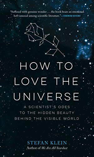 Stock image for How to Love the Universe: A Scientist's Odes to the Hidden Beauty Behind the Visible World for sale by SecondSale