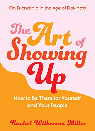 Beispielbild fr The Art of Showing Up: How to Be There for Yourself and Your People zum Verkauf von BooksRun