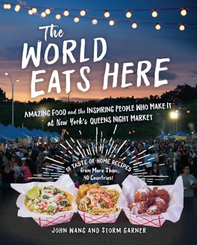 9781615196630: The World Eats Here: Amazing Food and the Inspiring People Who Make It at New York’s Queens Night Market