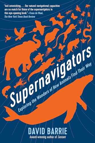 Beispielbild fr Supernavigators: Exploring the Wonders of How Animals Find Their Way zum Verkauf von Goodwill Books