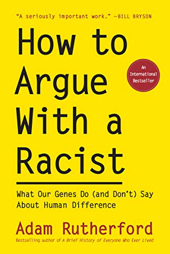 Beispielbild fr How to Argue with a Racist : What Our Genes Do (and Don't) Say about Human Difference zum Verkauf von Better World Books