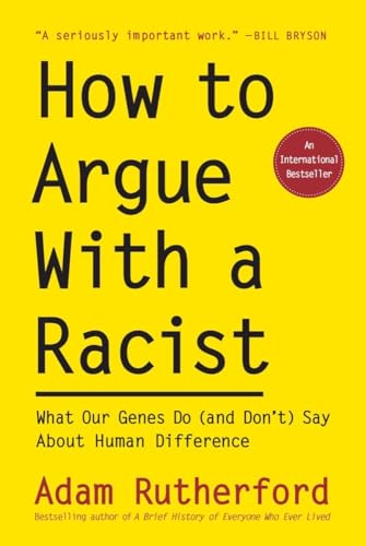 Imagen de archivo de How to Argue With a Racist: What Our Genes Do (and Don't) Say About Human Difference a la venta por SecondSale