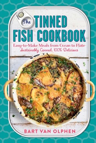 Beispielbild fr The Tinned Fish Cookbook : Easy-To-Make Meals from Ocean to Plate--Sustainably Canned, 100% Delicious zum Verkauf von Better World Books