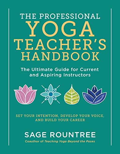Stock image for The Professional Yoga Teacher's Handbook: The Ultimate Guide for Current and Aspiring Instructors?Set Your Intention, Develop Your Voice, and Build Your Career for sale by HPB Inc.