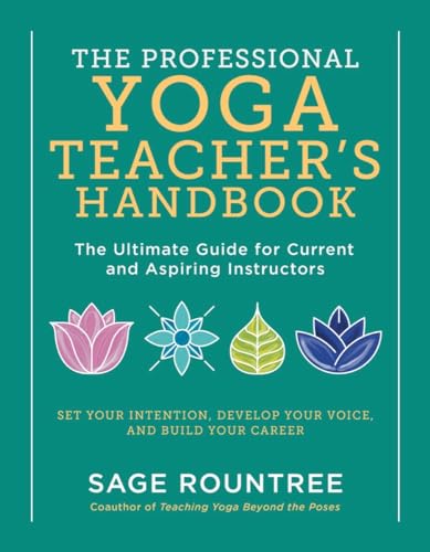 Stock image for The Professional Yoga Teacher's Handbook: The Ultimate Guide for Current and Aspiring Instructors?Set Your Intention, Develop Your Voice, and Build Your Career for sale by HPB Inc.